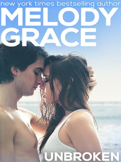 Title details for Unbroken by Melody Grace - Available